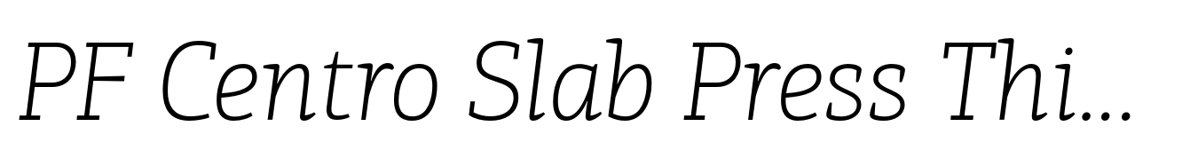 PF Centro Slab Press Thin Italic